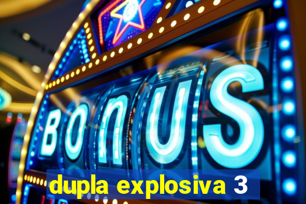 dupla explosiva 3